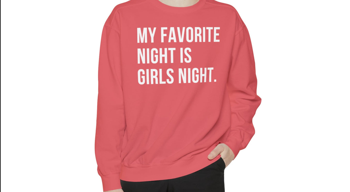 My Favorite Night is Girls Night Sweatshirt