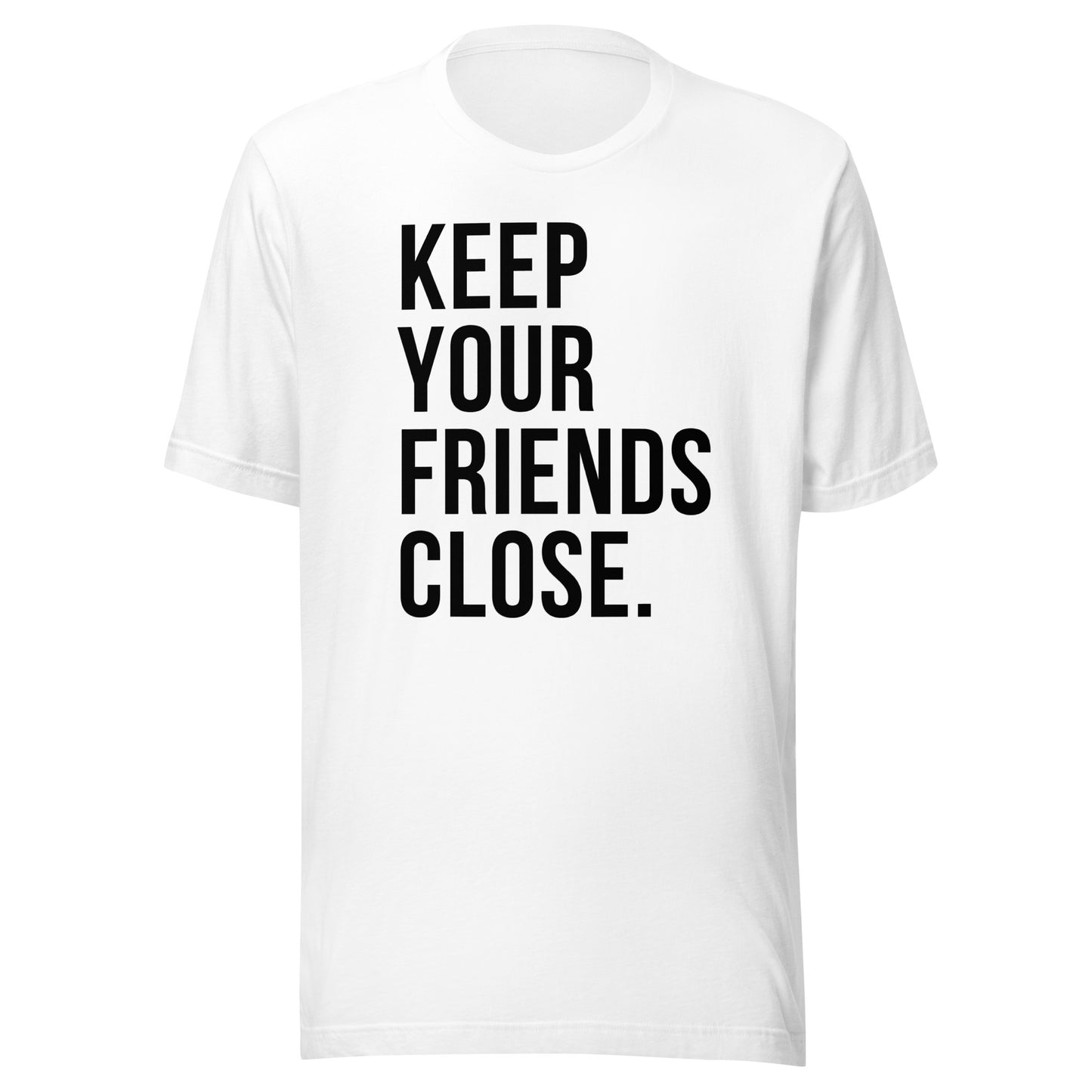 Keep Your Friends Close