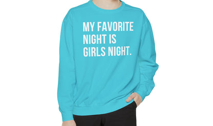 My Favorite Night is Girls Night Sweatshirt