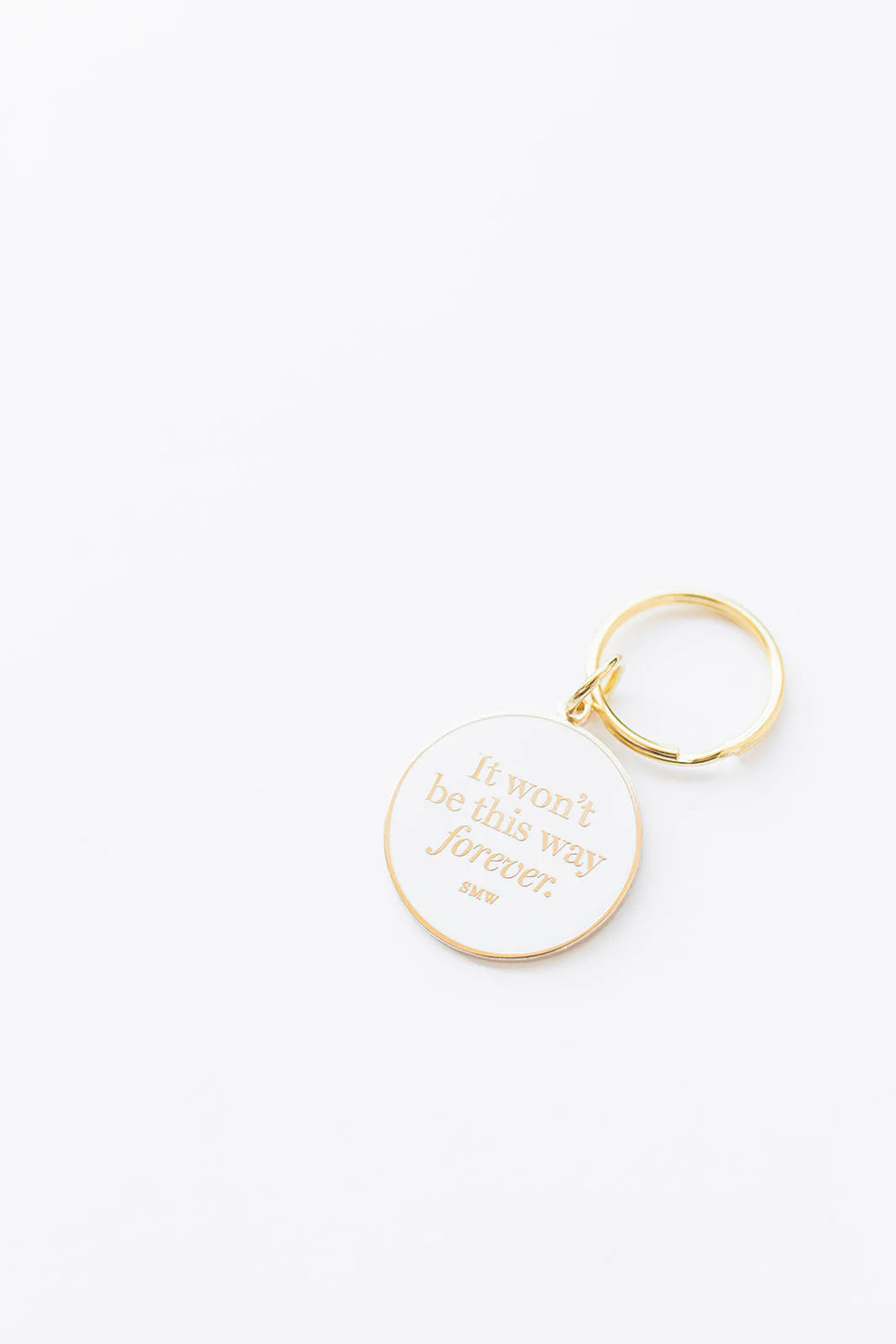 Forever Keychain - It won't be this way forever quote