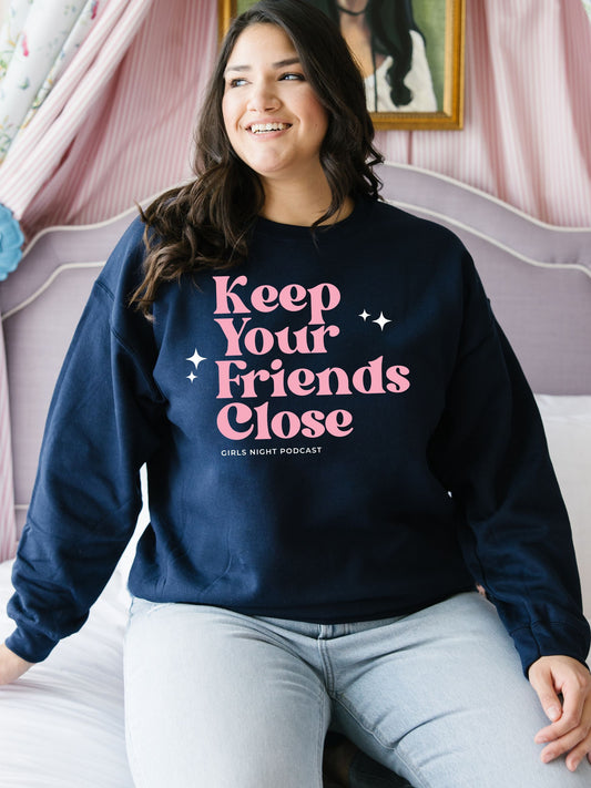 Keep Your Friends Close Sweatshirt for girls nights and travel days