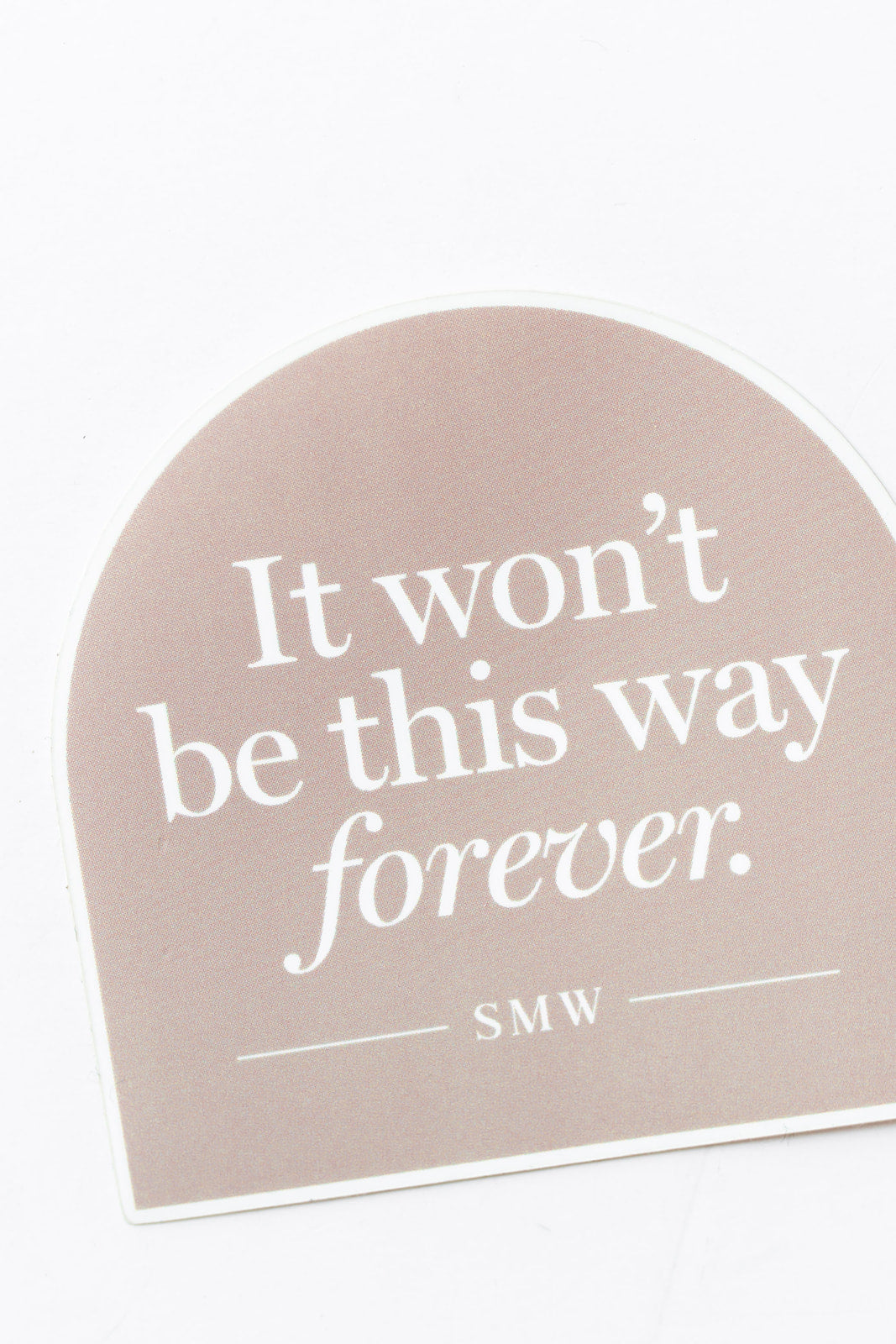 It won't be this way forever sticker