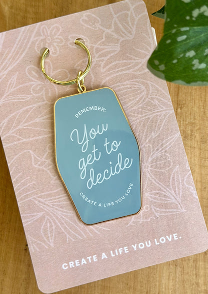 You Get To Decide Keychain