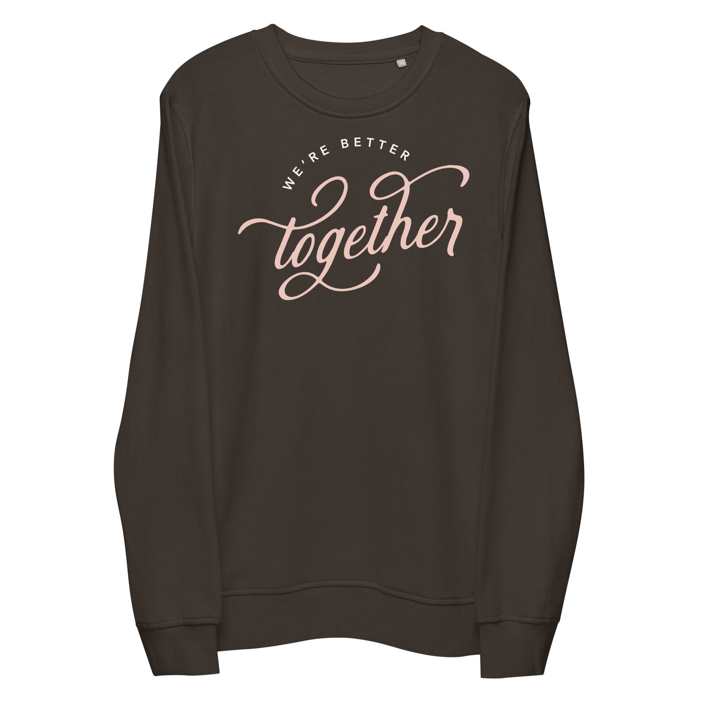 We're Better Together Sweatshirt