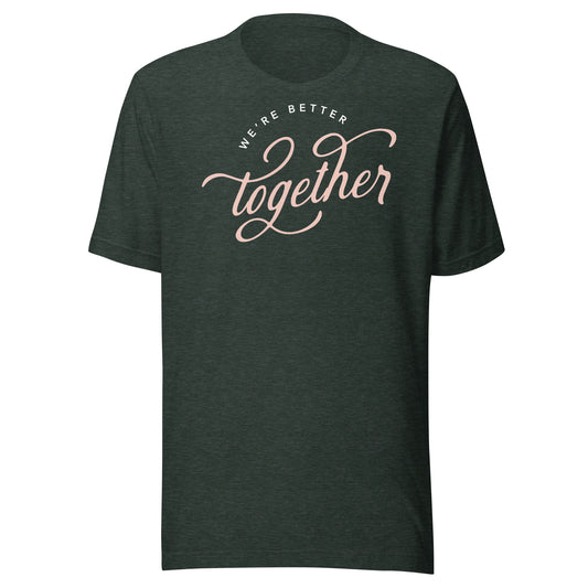 We're Better Together Best Friend T-Shirt